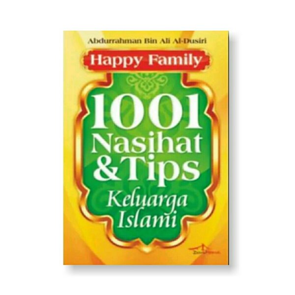Happy family :  1001 nasihat  dan  tips keluarga Islami