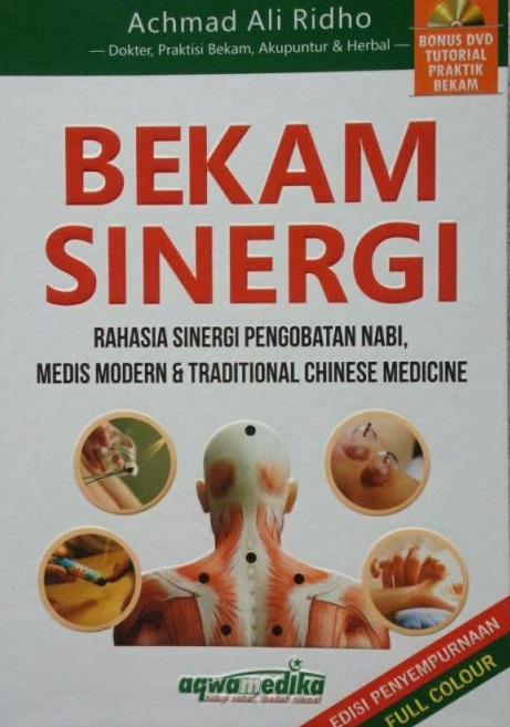 Bekam Sinergi :  Rahasia Sinergi Pengobatan Nabi, Medis Modern dan Tradisional Chinese Medicine