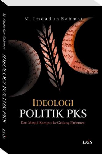 Ideologi politik PKS :  dari masjid kampus ke gedung parlemen