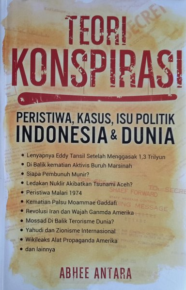 Teori Konspirasi :  peristiwa, kasus, isu politik Indonesia & Dunia