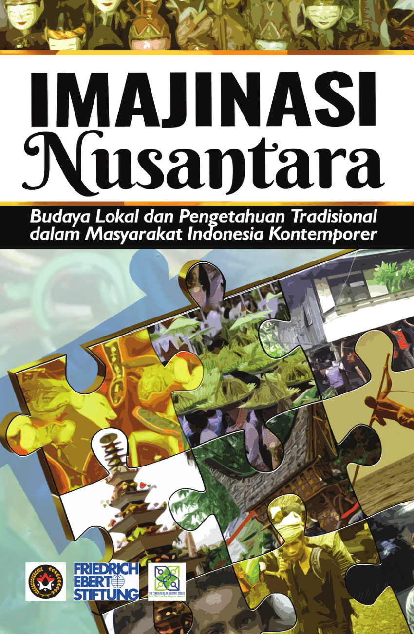 Imajinasi Nusantara :  Budaya Lokal dan Pengetahuan Tradisional dalam Masyarakat Indonesia Kontemporer