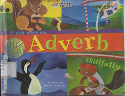 If You Were An Adverb Skillfully :  Adverb