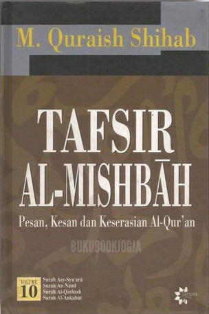 Tafsir Al-Mishbah pesan, kesan dan keserasian Al-Qur'an Vol. 10