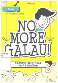 No More Galau! :  Saatnya yang muda jadi bijaksana