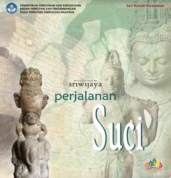 Seri rumah peradaban :  kadatuan sriwijaya - perjalanan suci