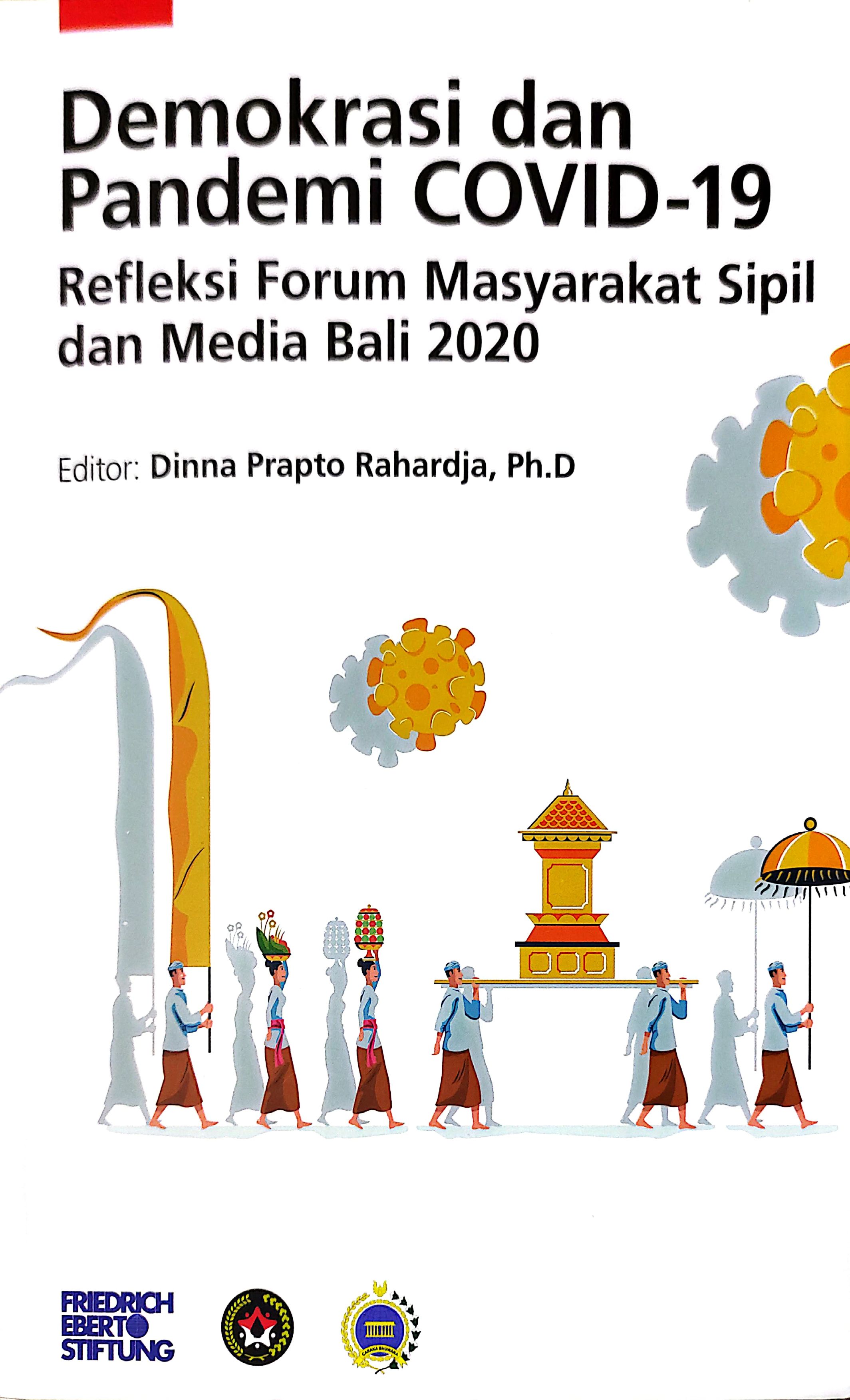 Demokrasi dan pandemi covid-19 :  refleksi forum masyarakat sipil dan media Bali 2020