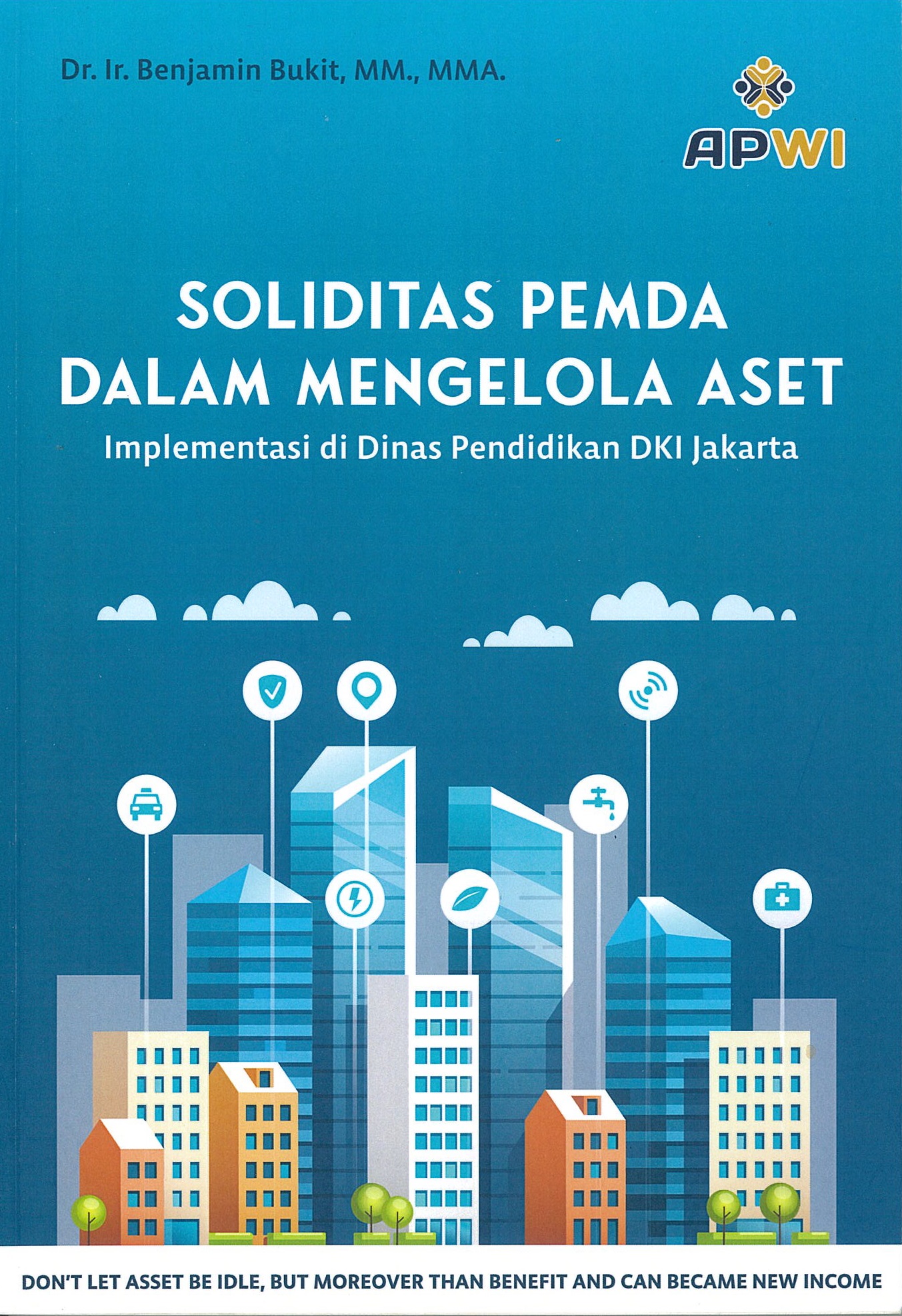 Soliditas pemda dalam mengelola aset :  implementasi di Dinas Pendidikan DKI Jakarta