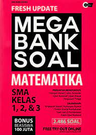 Fresh Update Mega Bank Soal Matematika :  SMA Kelas 1,2, & 3