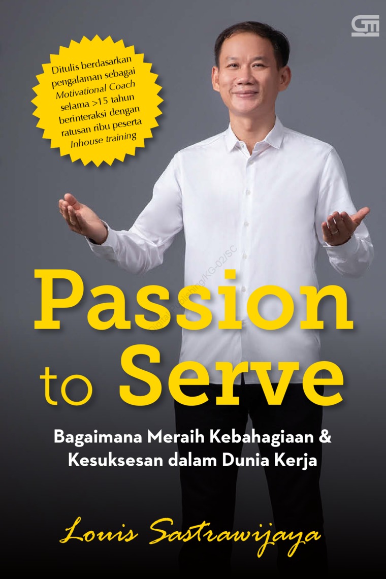 Passion to serve :  Bagaimana meraih kebahagiaan & kesuksesan dalam dunia kerja