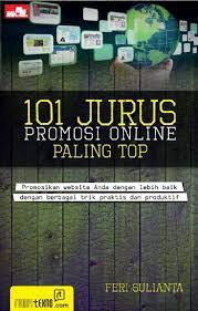 101 Jurus Promosi Online Paling Top :  Promosikan Website Anda Dengan Lebih Baik Dengan Berbagai Trik Praktis Dan Produktif