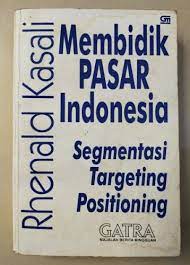Membidik pasar indonesia :  segmentasi, targeting, dan positioning