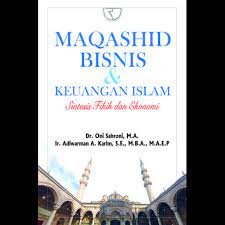 Maqashid bisnis dan keuangan Islam :  sintesis fikih dan ekonomi