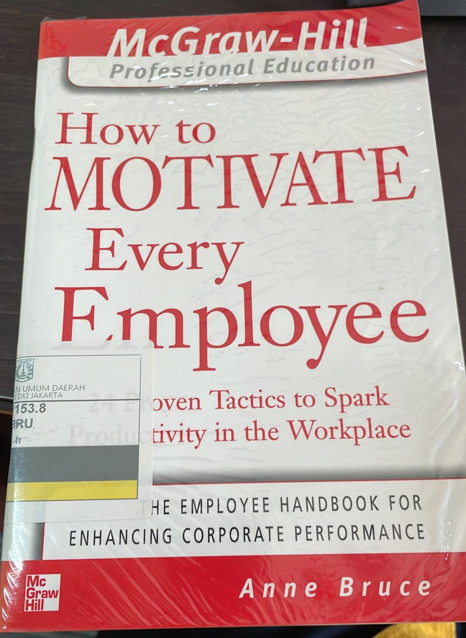 How to Motivate every employee :  24 proven tactics to spark productivity in the workplace