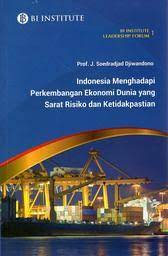 Indonesia menghadapi perkembangan ekonomi dunia yang sarat risiko dan ketidakpastian