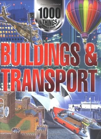1000 Thing You Should Know About :  Buildings dan Transport