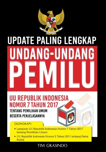 Update paling lengkap Undang-Undang Pemilu UU Republik Indonesia nomor 7 tahun 2017 tentang pemilihan umum beserta penjelasannya
