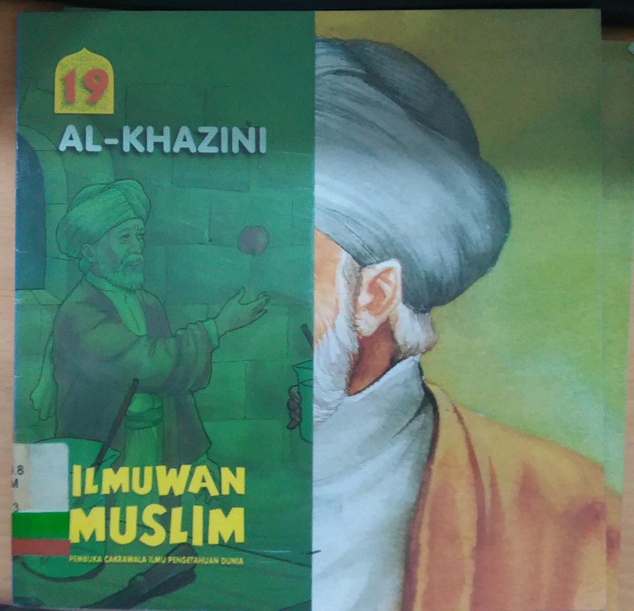 ILMUWAN Muslim Pembuka Cakrawala Ilmu Pengetahuan Dunia Jilid 19 :  Al-Khazini; editor Dyah P