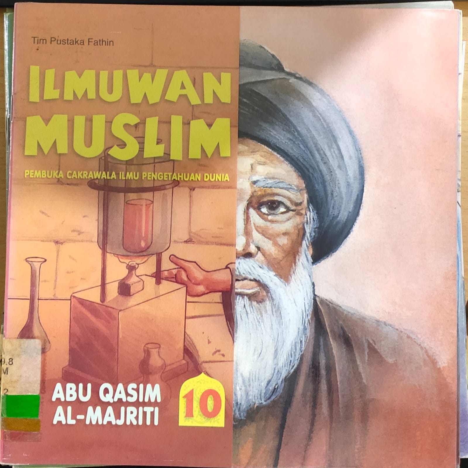 ILMUWAN Muslim Pembuka Cakrawala Ilmu Pengetahuan Dunia Jilid 10 :  Abu Qasim Al-Majriti;