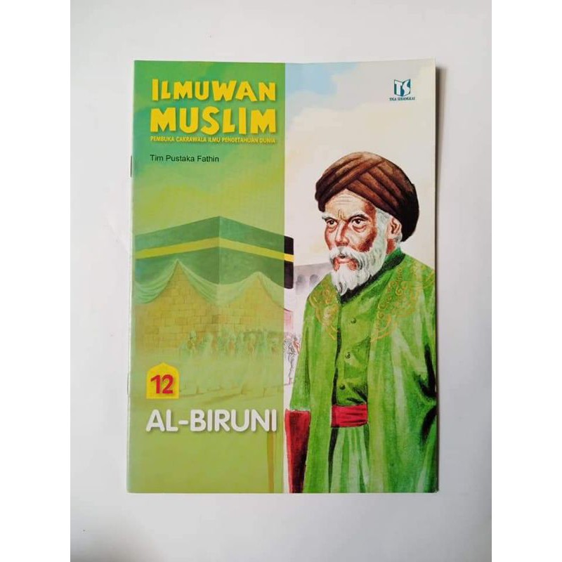 ILMUWAN Muslim Pembuka Cakrawala Ilmu Pengetahuan Dunia Jilid 12 :  Al-Biruni; editor Dyah P Dan D. Liana