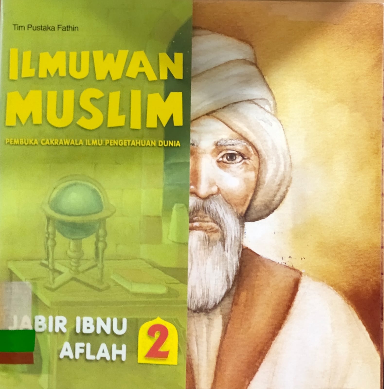 ILMUWAN Muslim Pembuka Cakrawala Ilmu Pengetahuan Dunia Jilid 2 :  Jabir Ibnu Aflah
