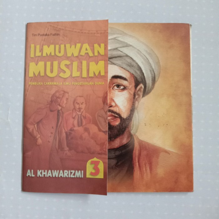 ILMUWAN Muslim Pembuka Cakrawala Ilmu Pengetahuan Dunia Jilid 3 :  Khawarizmi; editor Dyah P Dan D. Liana