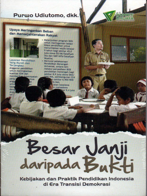 Besar Janji Daripada Bukti :  Kebijakan dan Praktik Pendidikan Indonesia di Era Transisi Demokrasii