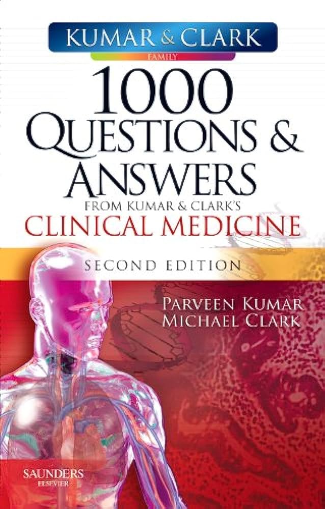 1000 questions & answers from clinical medicine Parveen J. Kumar; and Michael L. Clark.