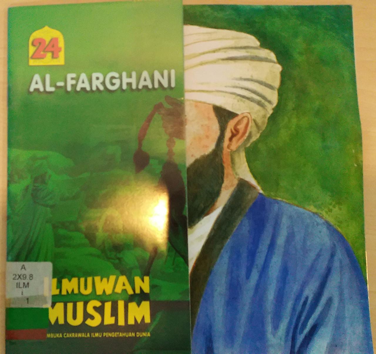 ILMUWAN Muslim Pembuka Cakrawala Ilmu Pengetahuan Dunia Jilid 24 :  Al-Farghani