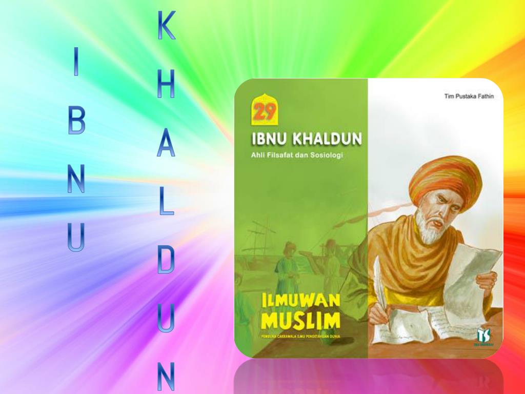 ILMUWAN Muslim Pembuka Cakrawala Ilmu Pengetahuan Dunia Jilid 29 :  Ibnu Khaldun