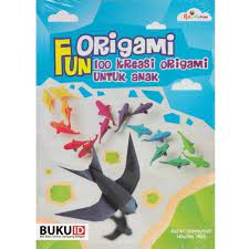 Fun Origami 100 Kreasi origami untuk anak