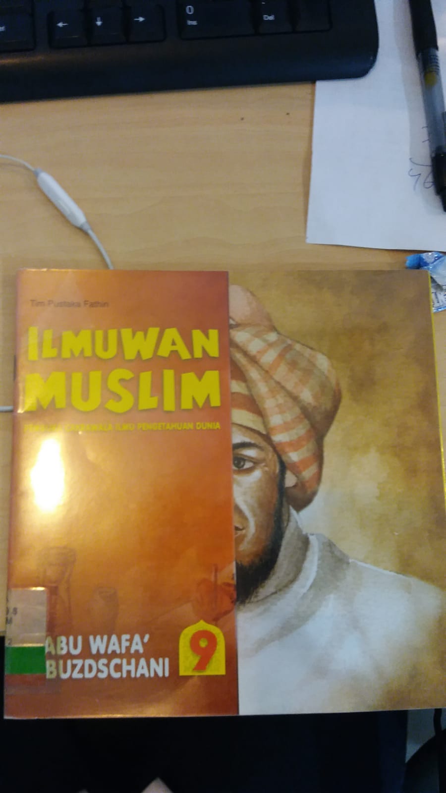 ILMUWAN Muslim Pembuka Cakrawala Ilmu Pengetahuan Dunia Jilid 9 :  Abu Wafa' Al-Buzdschani editor Dyah P Dan D. Liana