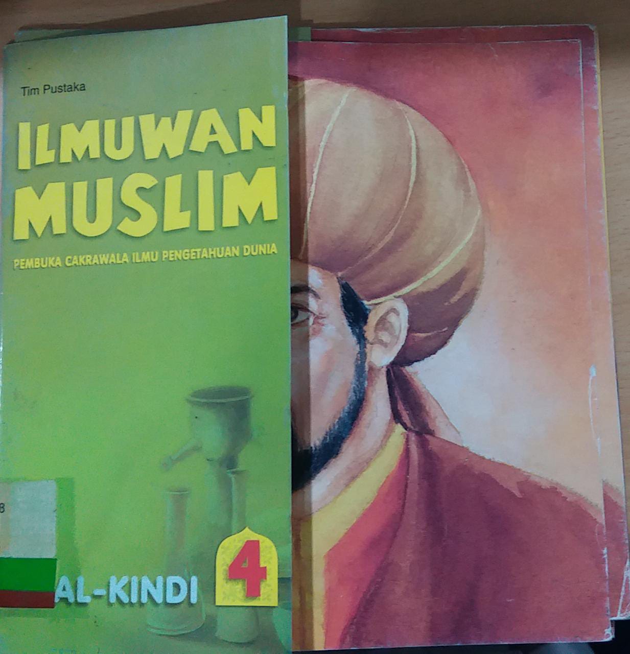 ILMUWAN Muslim Pembuka Cakrawala Ilmu Pengetahuan Dunia Jilid 4 :  Al-Kindi; editor Dyah P Dan D. Liana