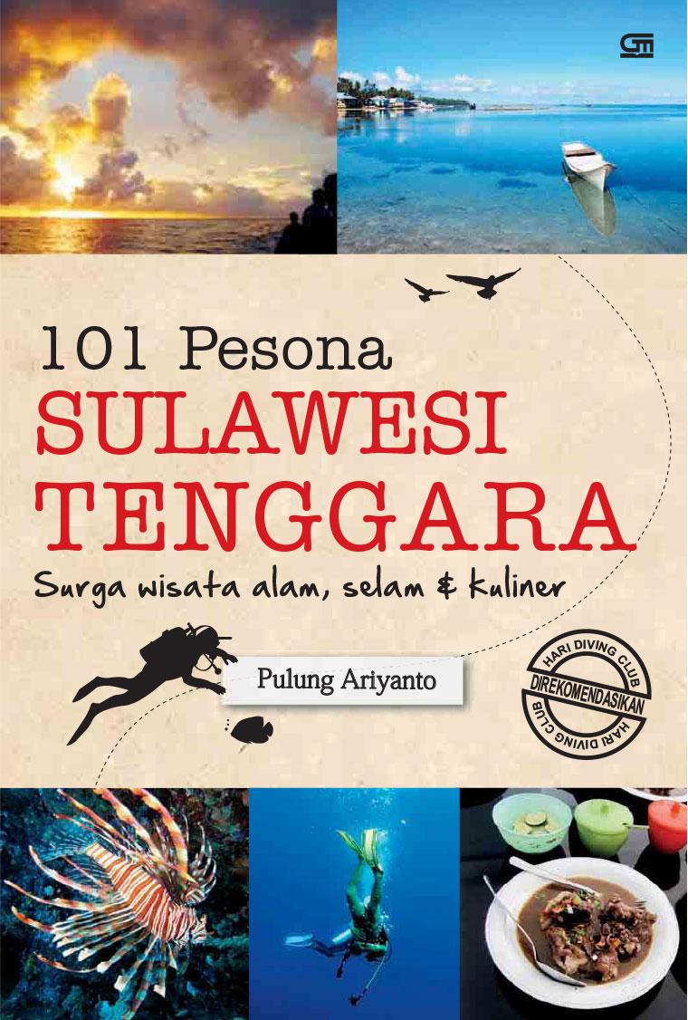 101 pesona sulawesi tenggara :  surga wisata alam, selam dan kuliner