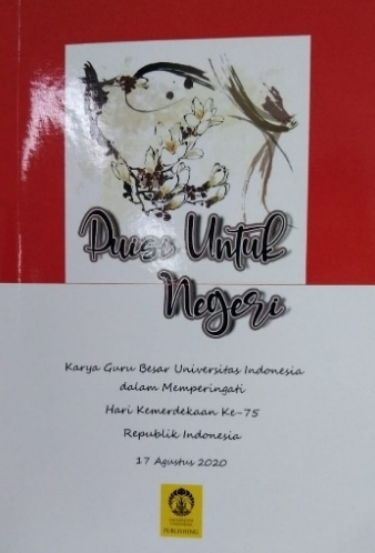 Puisi untuk negeri :  karya guru besar universitas indonesia dalam memperingati hari kemerdekaan ke-75 republik indonesia 17 agustus 2020