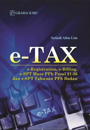 E-tax : E-Registration, E-Billing, E-SPT Masa PPh Pasal 21-26 Dan E-SPT Tahunan PPh Badan
