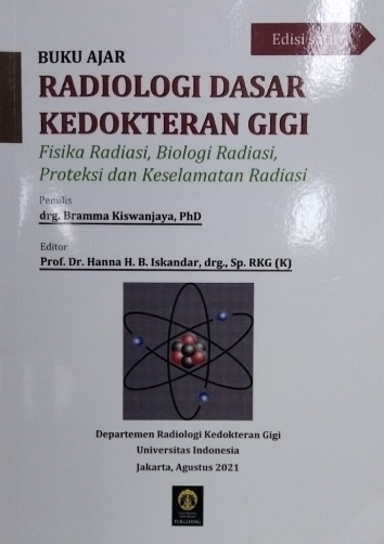 Buku ajar radiologi dasar kedokteran gigi :  fisika radiasi, biologi radiasi, proteksi dan keselamatan radiasi