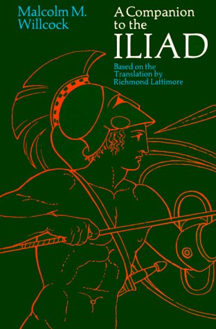 A Companion to the Iliad :  Based on the Translation by Richmond Lattimore
