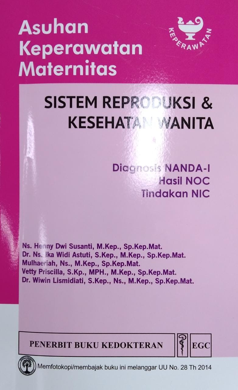 Asuhan keperawatan maternitas :  diagnosis NANDA-I, hasil NOC, tindakan NIC: sistem reproduksi & kesehatan wanita