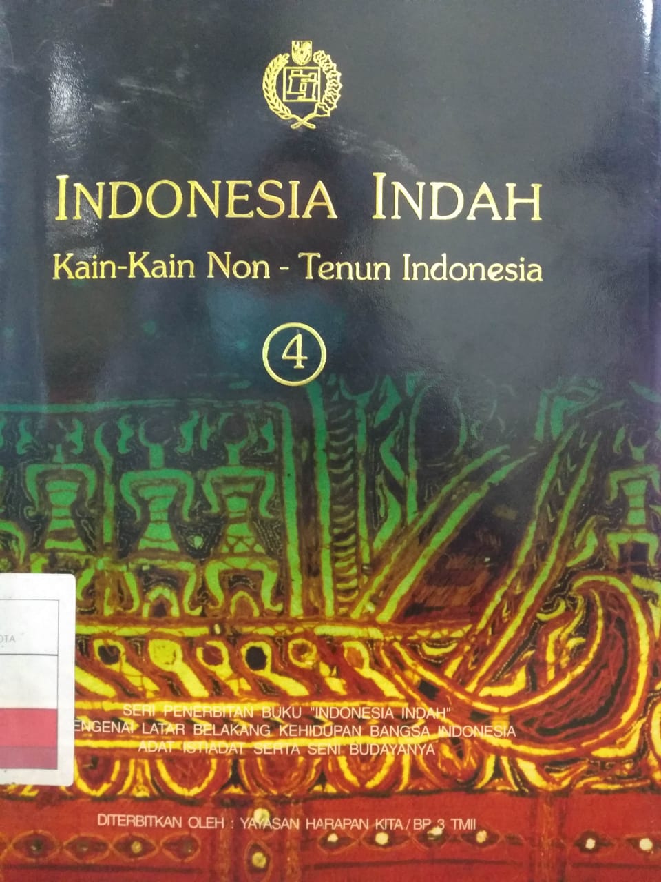 Indonesia Indah Jilid 4 :  Kain-Kain Non - Tenun Indonesia