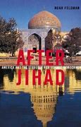 After Jihad :  America and The Struggle for Islamic Democracy