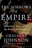 The Sorrows of Empire :  Militarism, Secrecy, and the End of the Republic