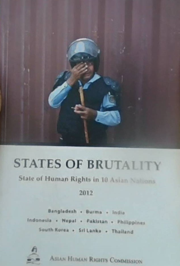 States of Brutality :  State of Human Rights in 10 Asian Nations
