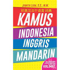 Kamus indonesia inggris mandarin :  dilengkapi dengan contoh kalimat