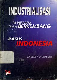 Industrialisasi Di Negara Sedang Berkembang Kasus Indonesia
