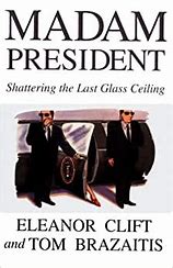 Madam President :  Shattering the Last Glass Ceiling