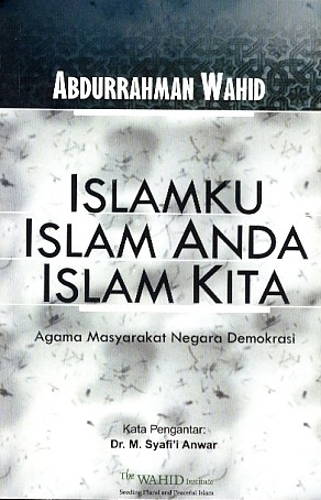 Islamku Islam Anda Islam Kita :  Agama Masyarakat Negara Demokrasi