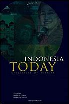Indonesia Today :  Challenges of Hisotry