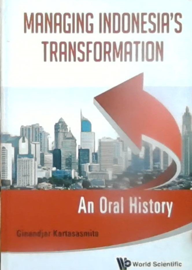 Managing Indonesia's Transformation :  an Oral Story