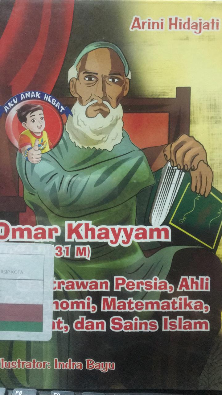 Omar khayyam (1048-1311 m) :  sastrawan persia, ahli astronomi, matematika, filsafat, dan sains islam
