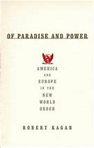 Of Paradise and power :  America and Europe in the new world order